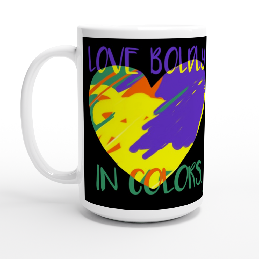 Love Boldly. In Colors.™ vibrant on Black! White 15oz Ceramic Mug