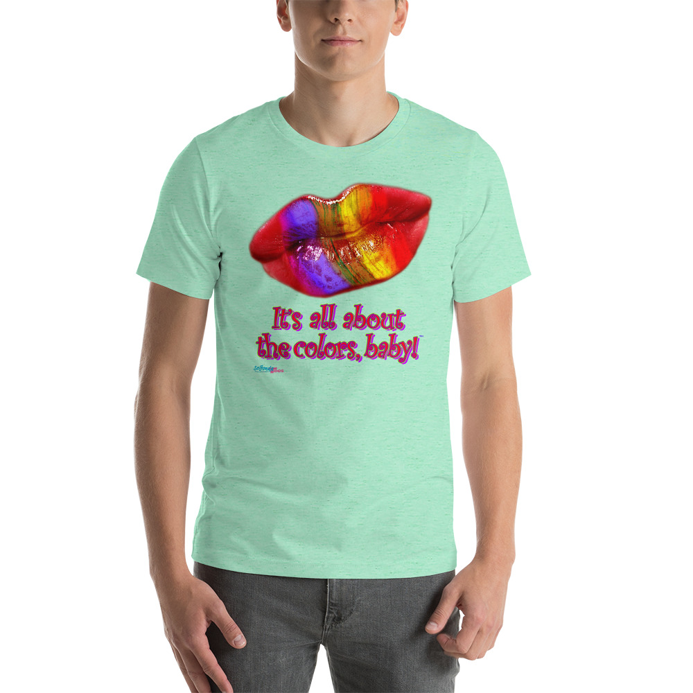 It’s all about the colors, Baby!™ EcoFriendly NonGender Tee